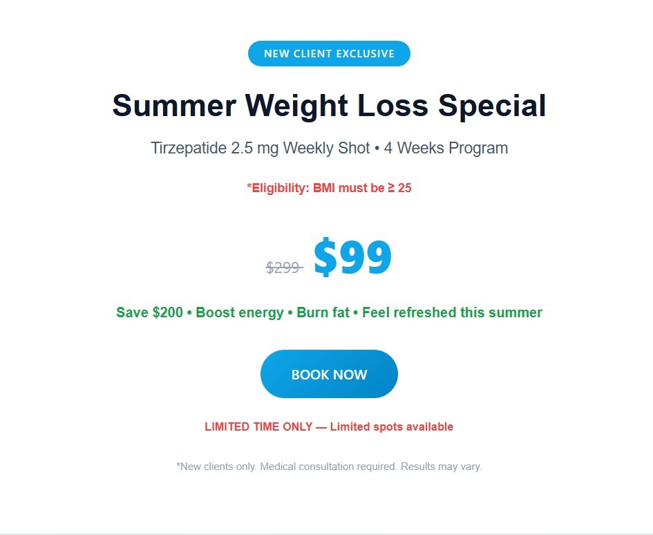 New client exclusive summer weight loss special featuring Tirzepatide 2.5 mg weekly shot for 4 weeks priced at $99 with BMI eligibility requirement of 25 or higher